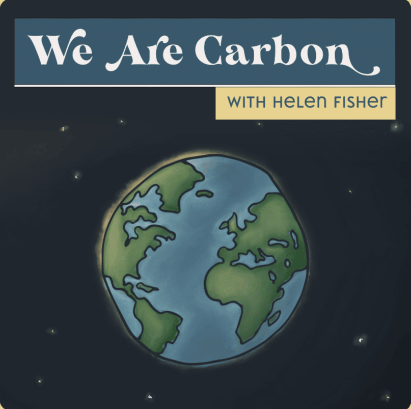 Image reads We are Carbon with Helen Fisher. The we are carbon logo is a colored drawing of the earth.